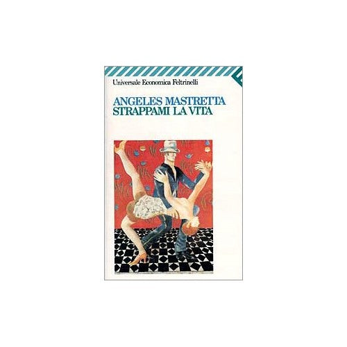 Libro - Strappami la vita - Mastretta, Ángeles