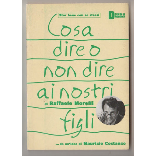 Libro - Donna Moderna Cosa dire o non dire ai nos - Morelli Raffaele