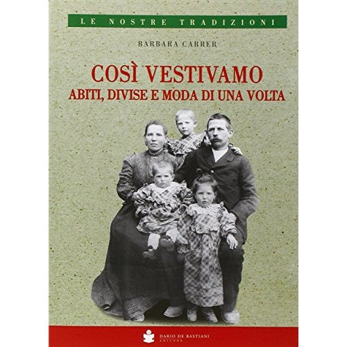 Libro - Così, vestivamo Abiti, divise e moda di un - Carrer, Barbara