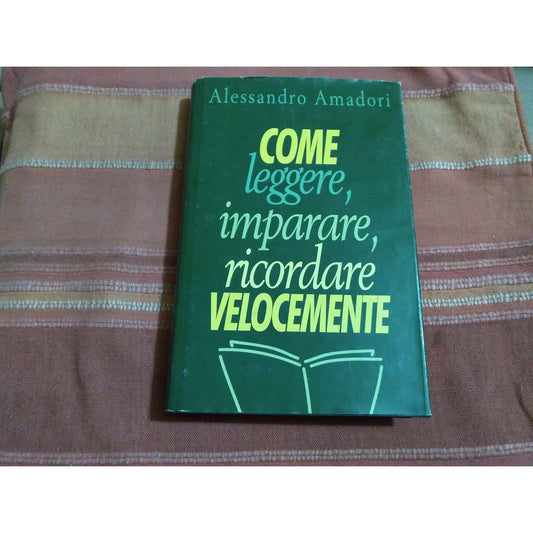 Libro - Come leggere imparare ricordare veloce - Amadori, Alessandro