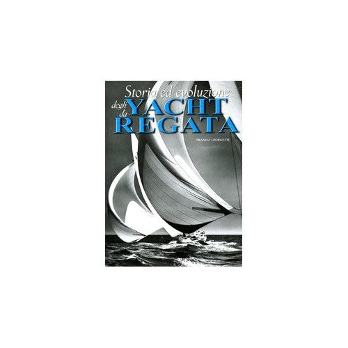 Libro - Storia ed evoluzione degli yacht da rega - Giorgetti, Franco