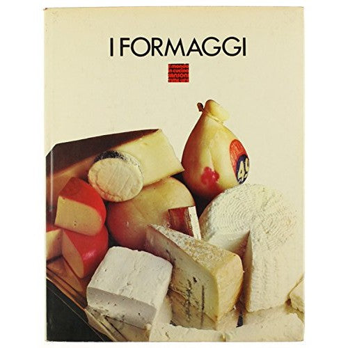 Libro - I FORMAGGI Il mondo in cucina - Alberini, Massimo.