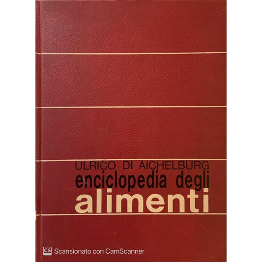 Libro - ENCICLOPEDIA DEGLI ALIMENTI - Ulrico, Di Aichelburg