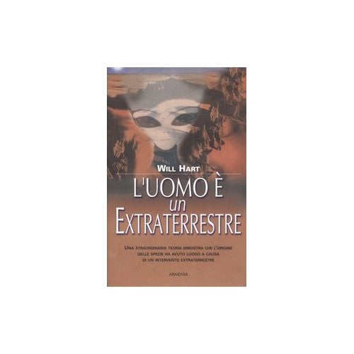 Libro - L'uomo è un extraterrestre - Hart, Will