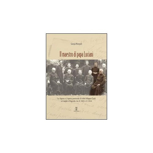 Libro - Il maestro di papa Luciani La figura e  - Menegolli, Giorgia