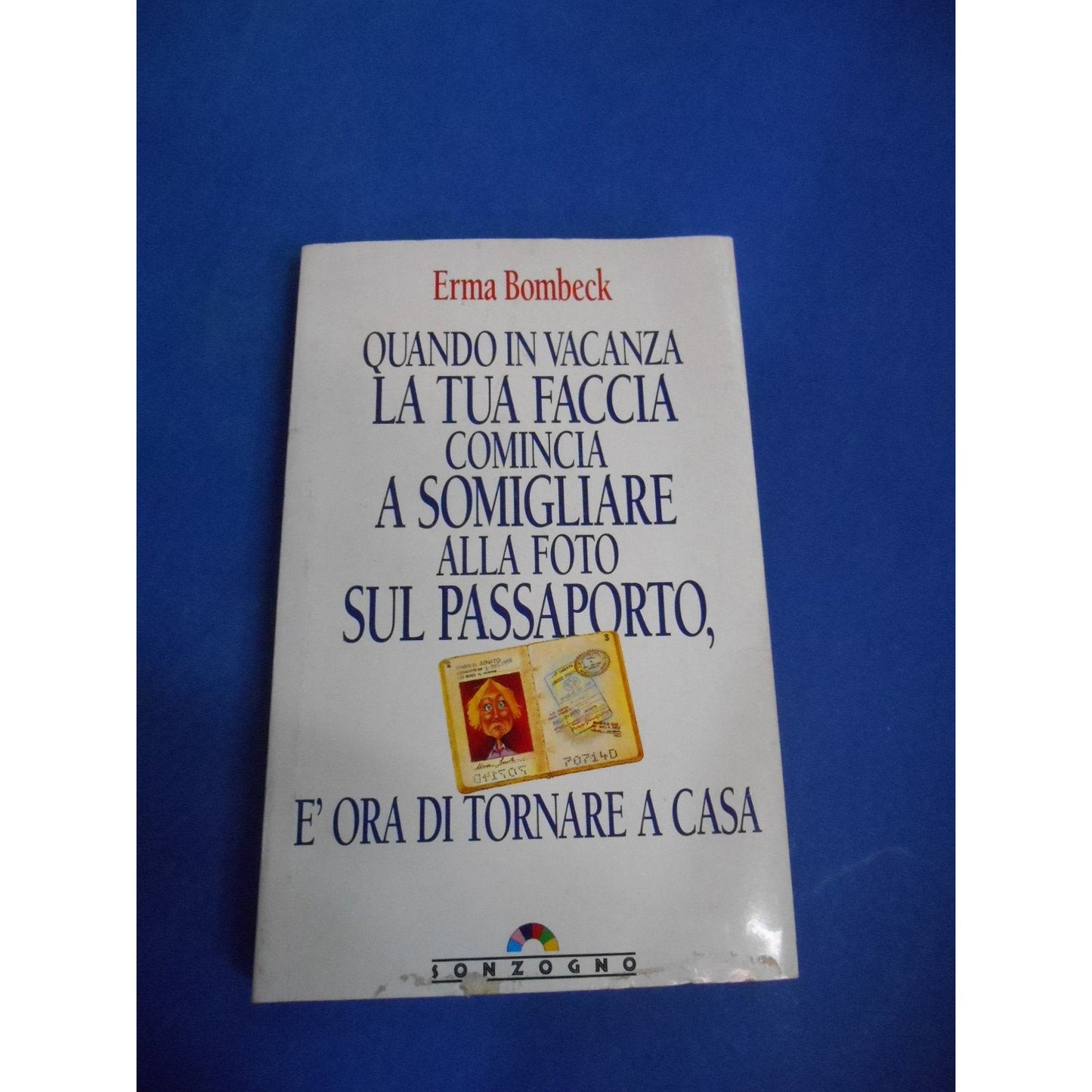 Libro - Quando in vacanza la tua faccia comincia a s - Bombeck, Erma