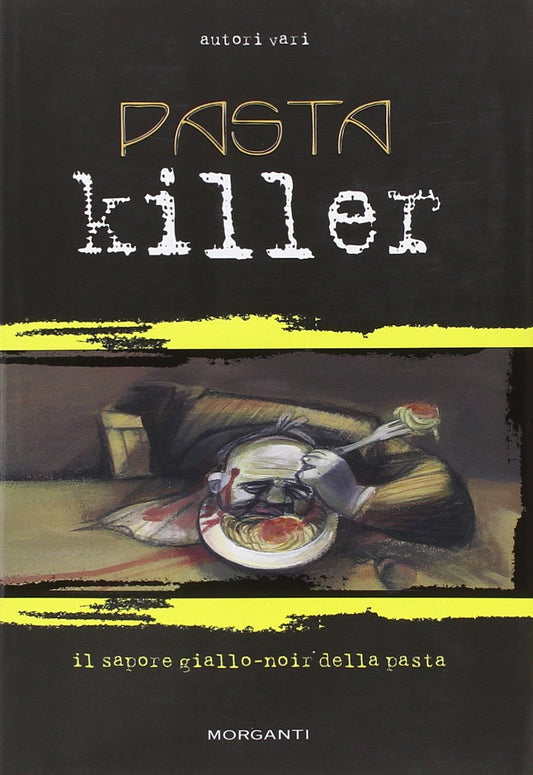 Libro - Pastakiller Il sapore giallo-noir della pasta