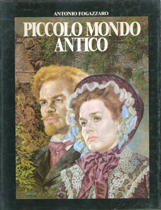 Libro - Piccolo Mondo Antico Fogazzaro Famiglia - Antonio, Fogazzaro