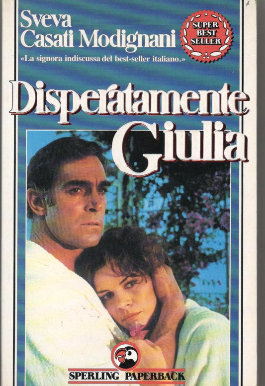 Libro - Disperatamente Giulia - Casati, Mo - Casati Modignani, Sveva