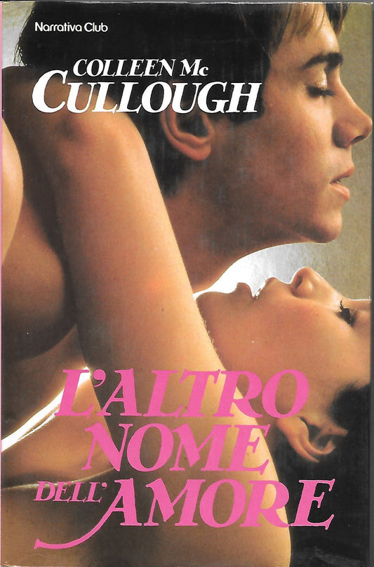 Libro - L'ALTRO NOME DELL'AMORE - Colleen Mc Culllough - McCullough,