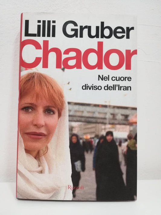 Libro - Chador Nel cuore diviso dell'Iran - Gruber, Lilli