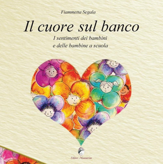 Libro - Il cuore sul banco I sentimenti dei bamb - Segala, Fiammetta