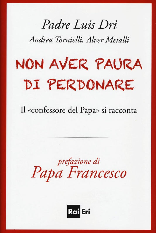 Libro - Non aver paura di perdonare Il «confesso - Tornielli, Andrea