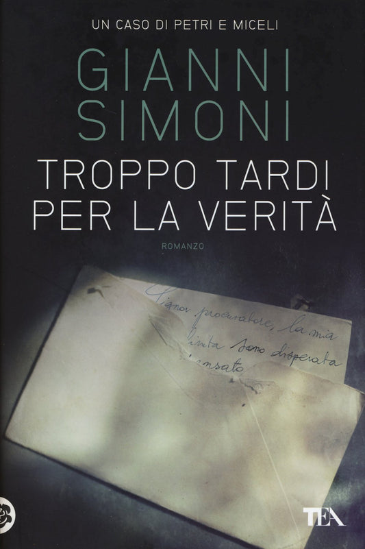 Libro - Troppo tardi per la verità Un caso di Petri - Simoni, Gianni