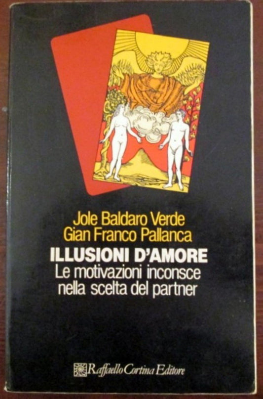 Libro - Illusioni d'amore Le motivazioni incon - Baldaro Verde, Jole