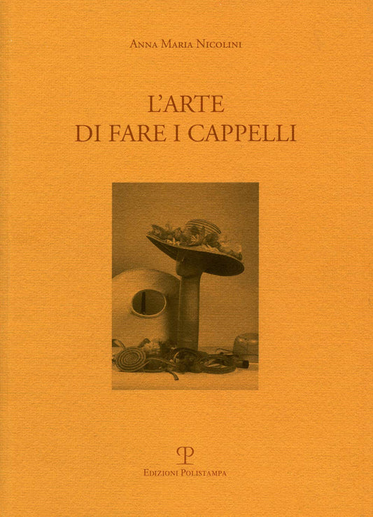 Libro - L'arte di fare i cappelli Ediz italiana e inglese - Nicolini
