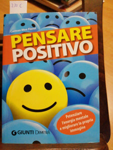 Pensare positivo. Potenziare l'energia mentale e migliorare la propria immagine