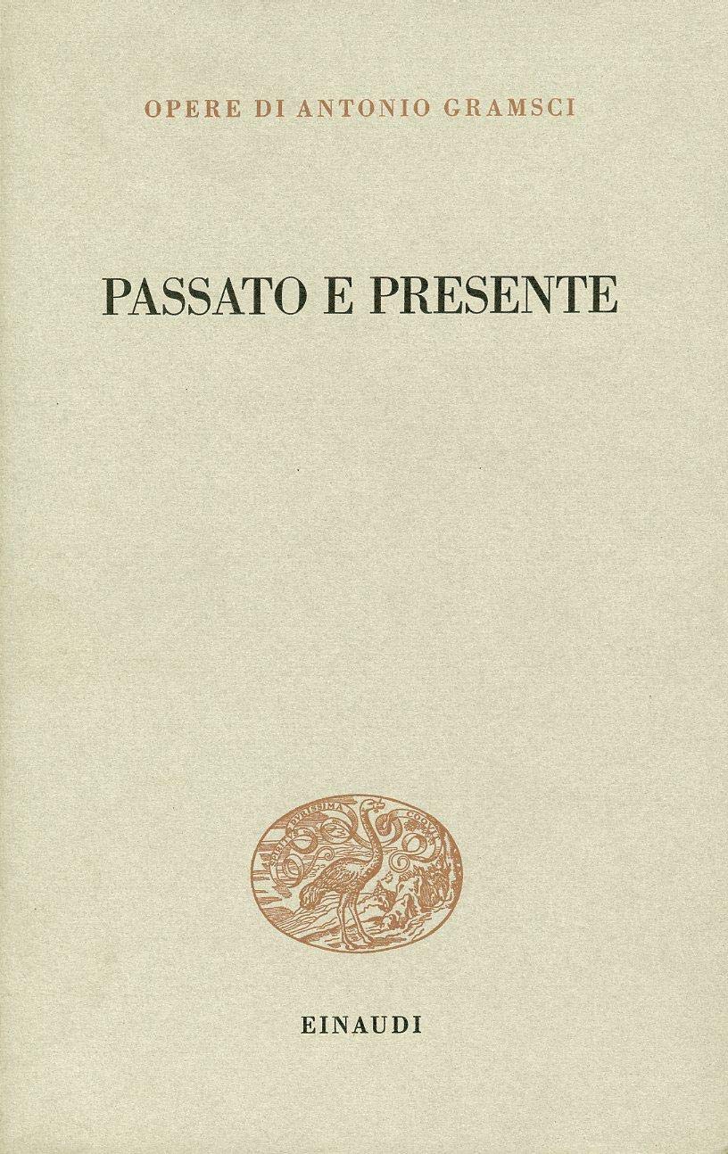 Libro - Passato e presente - GRAMSCI, Antonio (Ales, 1891 - Roma, 1937)