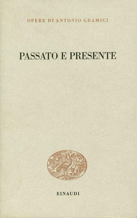 Libro - Passato e presente - GRAMSCI, Antonio (Ales, 1891 - Roma, 1937)