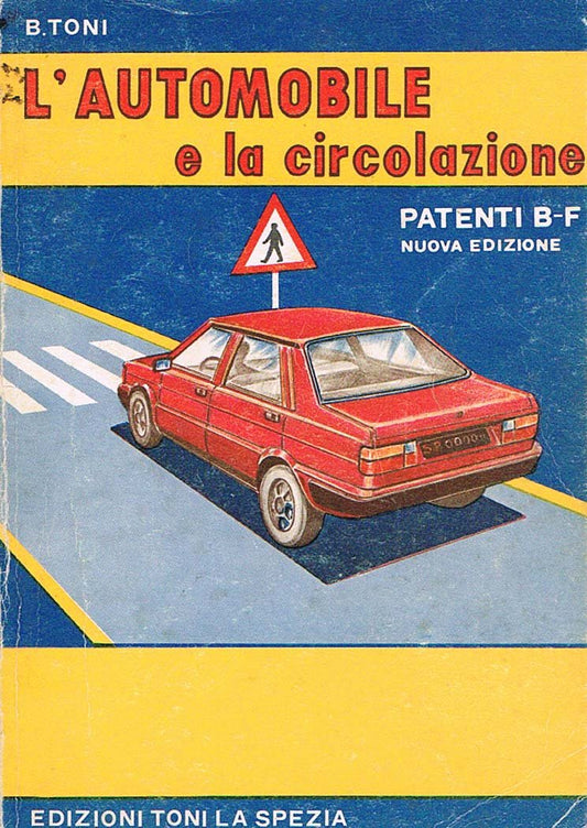 Libro - L'automobile e la circolazione patenti b-f - B Toni