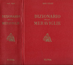 Dizionario delle Meraviglie: della natura e dell'uomo, di tutti i tempi e di tutti i paesi.