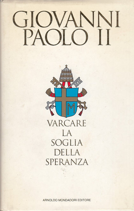 Libro - L- VARCARE SOGLIA SPERANZA- GIOVANNI PAOLO II - MONDADORI --