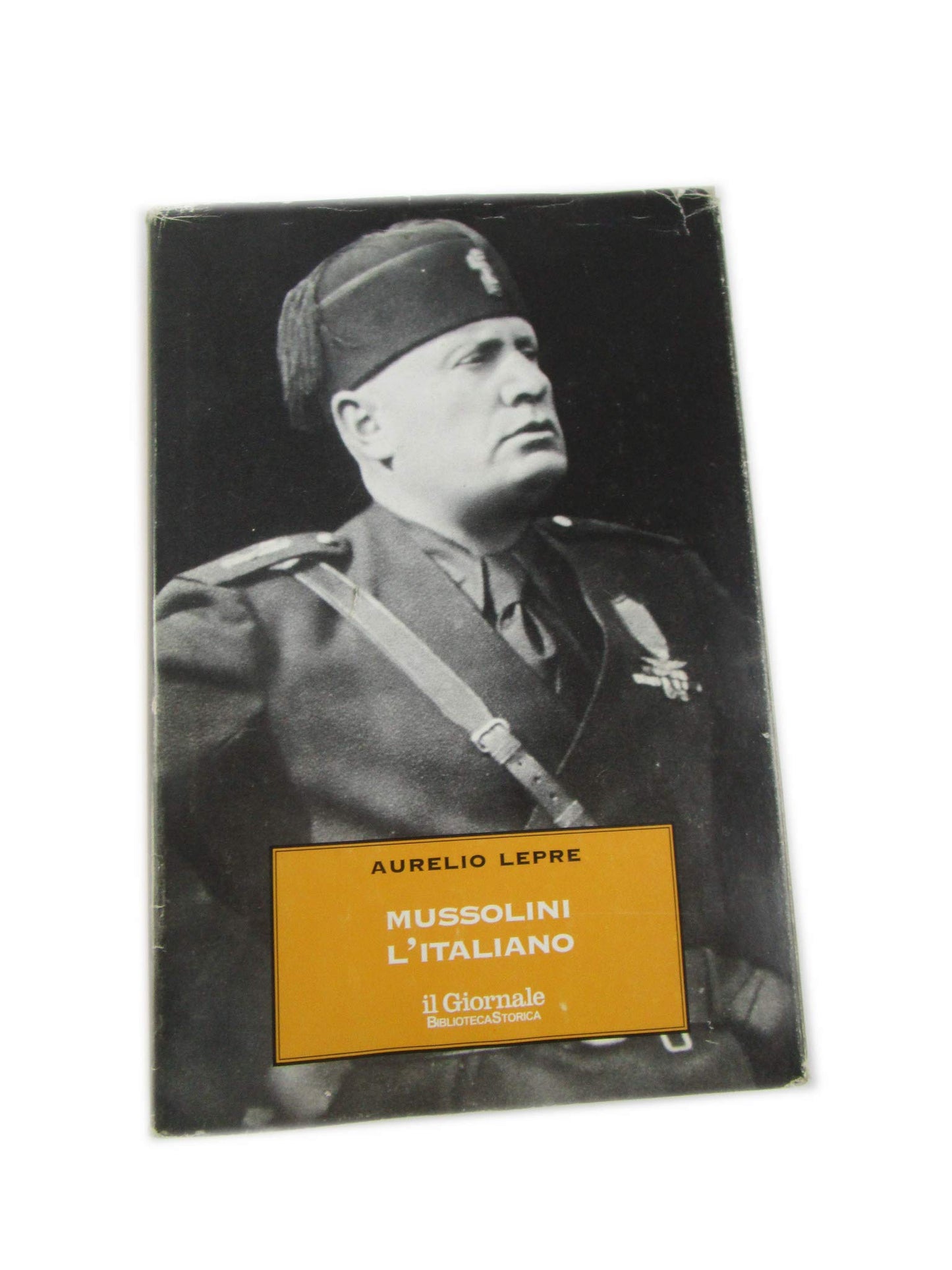 MUSSOLINI L'ITALAINO - DI AURELIO LEPRE - IL GIORNALE BIBLIOTECA STORICA 1995