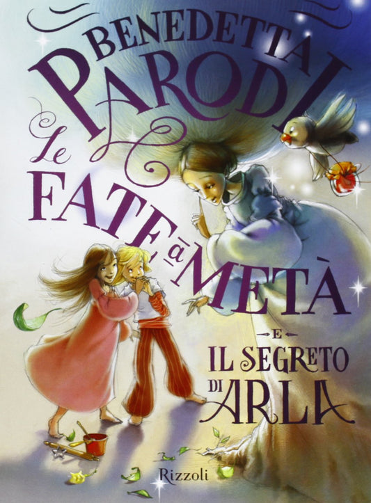 Libro - Le fate a metà e il segreto di Arla - Parodi, Benedetta