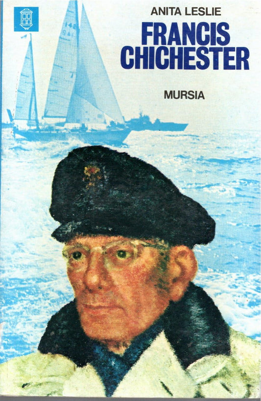 Libro - Francis Chichester Anita Leslie Mursia I edizione 1977 - AA