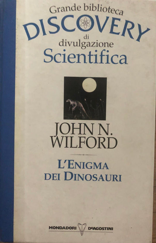 Libro - L- L'ENIGMA DEI DINOSAURI DISCOVERY - WIL - John, N. Wilford