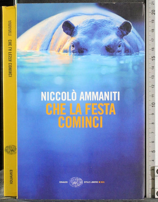 Libro - Che la festa cominci - Ammaniti, Niccolò