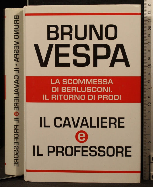 Libro - Il cavaliere e il professore - Bruno, Vespa