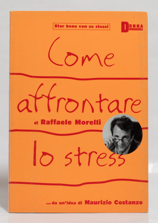 Libro - Come affrontare lo stress - Raffaele Morelli