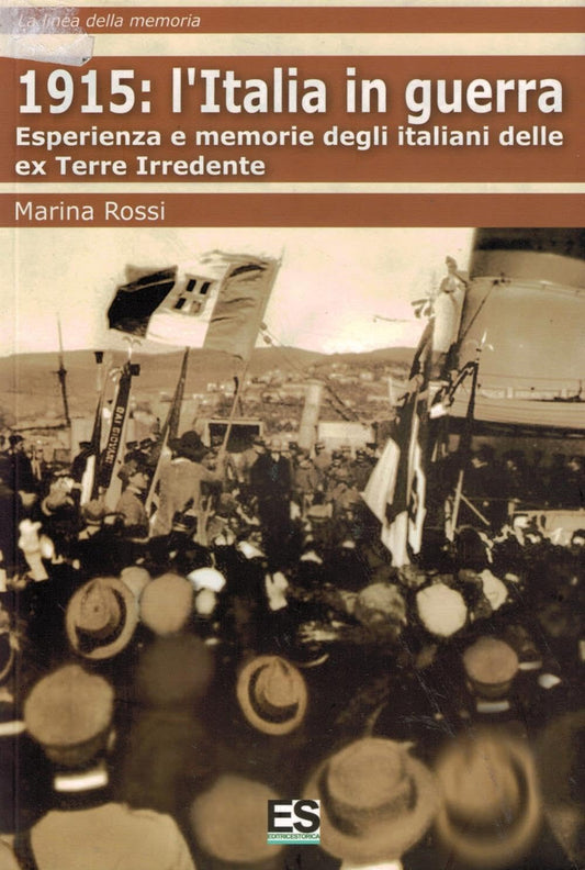 Libro - 1915: l'Italia in guerra Esperienza e memori - Rossi, Marina