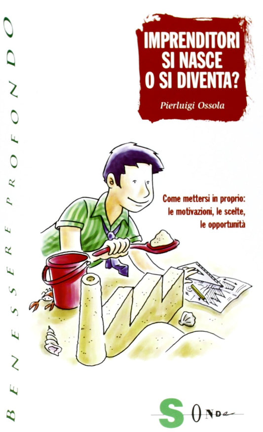 Libro - Imprenditori si nasce o si diventa? Come - Ossola, Pierluigi