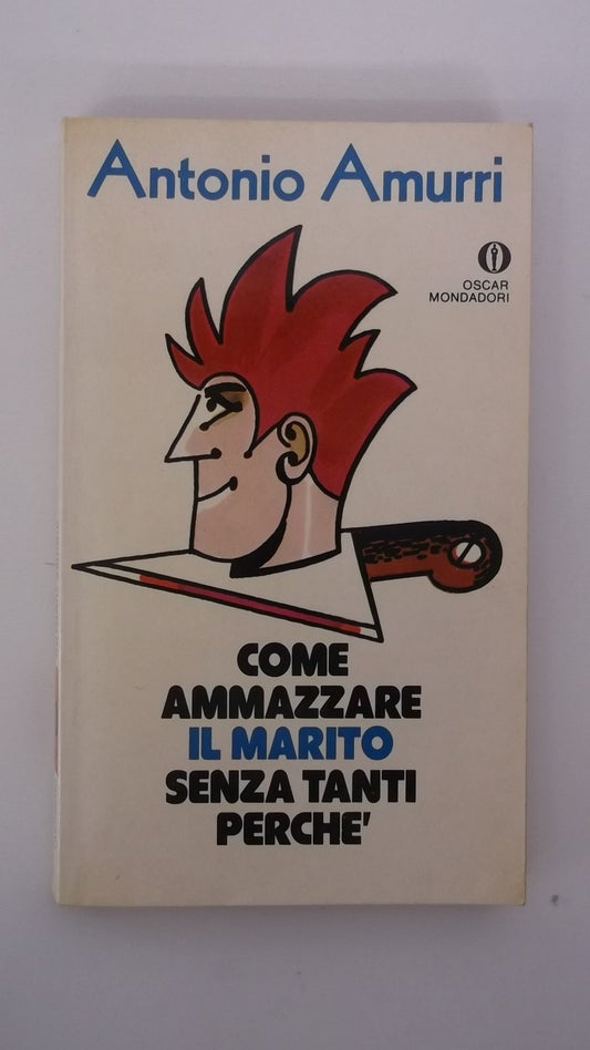 Libro - Come ammazzare il marito senza tanti perché - Amurri, Anton