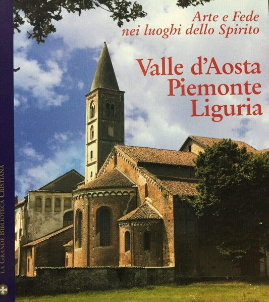 Libro - VALLE D'AOSTA PIEMONTE LIGURIA - ARTE E FEDE NEI LUOGHI DELL