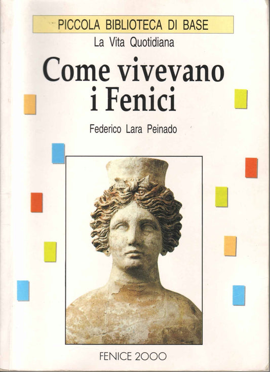 Libro - COME VIVEVANO I FENICI - PEINADO, Federico Lara