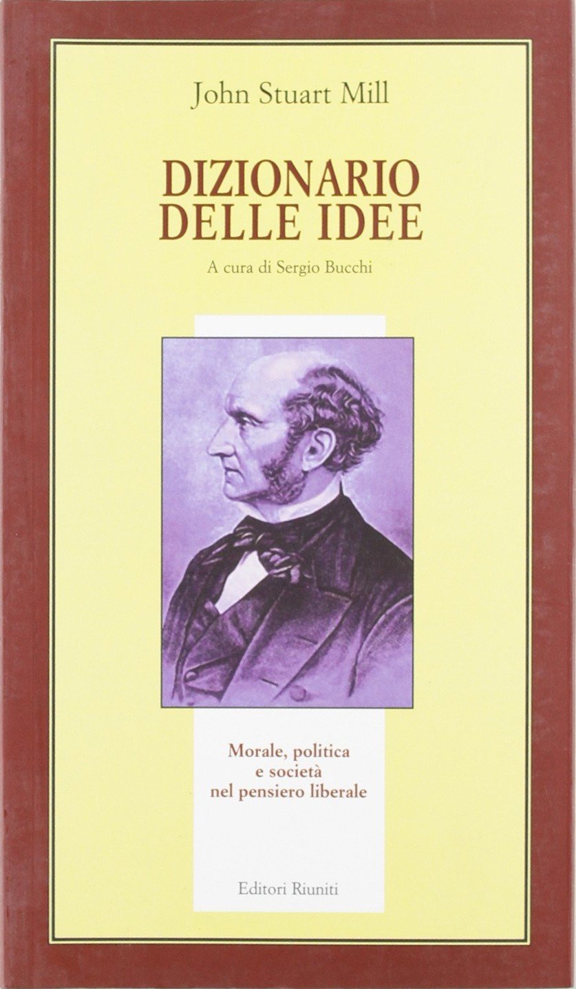 Libro - Dizionario delle idee Morale, politica e - Mill, John Stuart