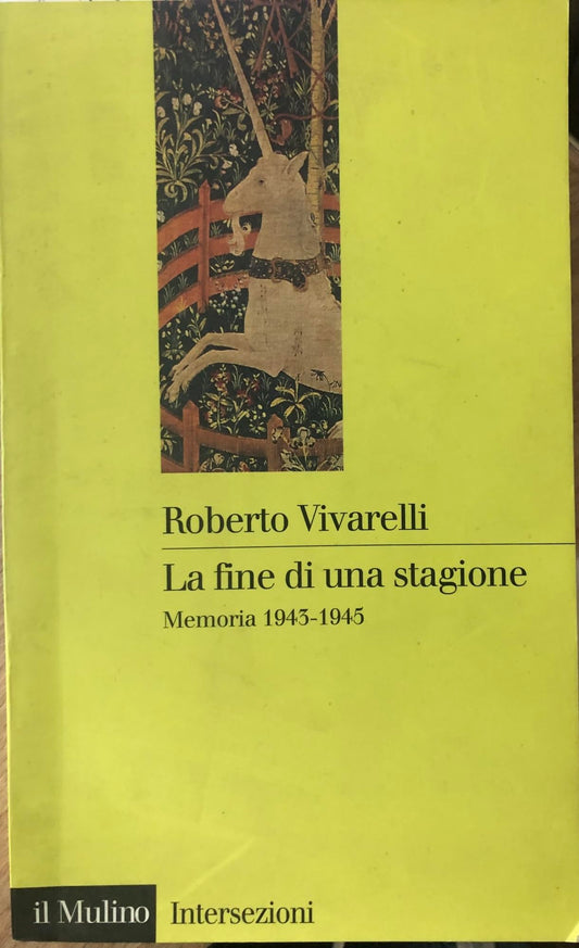 Libro - La fine di una stagione Memoria 1943-1945 - Vivarelli, Robe