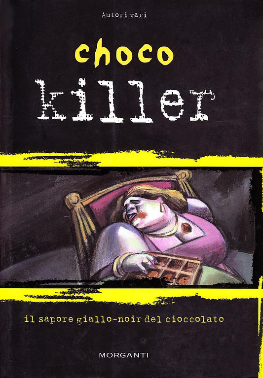 Libro - Chocokiller Il sapore giallo-noir del cioccolato