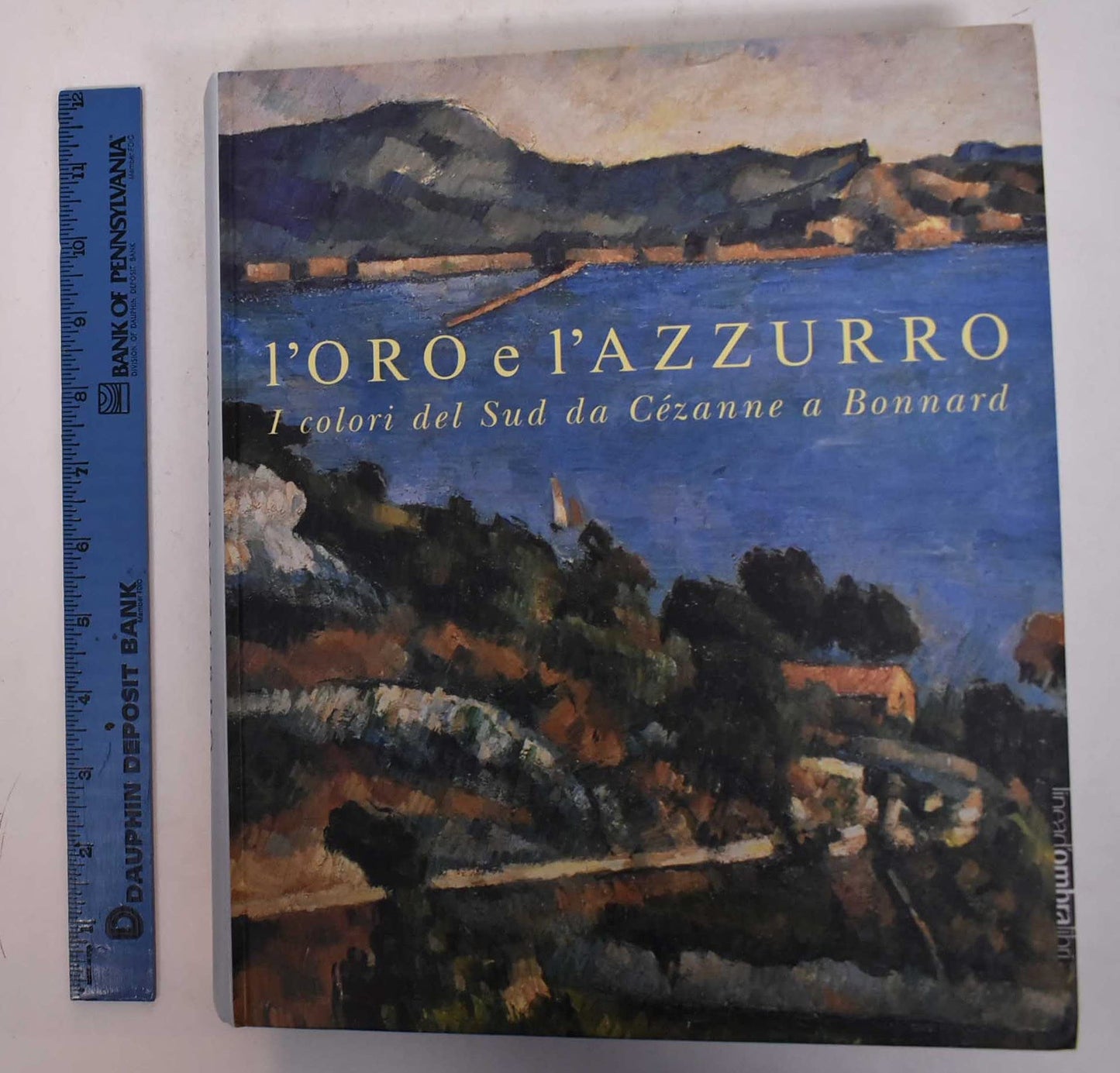 L'oro e l'azzurro. I colori del sud da Cézanne a Bonnard. Catalogo della mostra