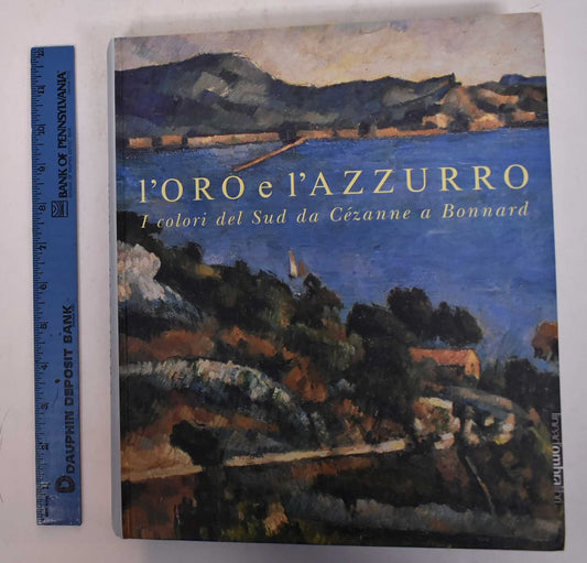 Libro - L'oro e l'azzurro I colori del sud da Cézanne a Bonnard Cata