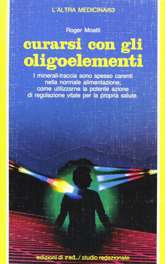 Libro - Curarsi con gli oligoelementi - Moatti, Roger