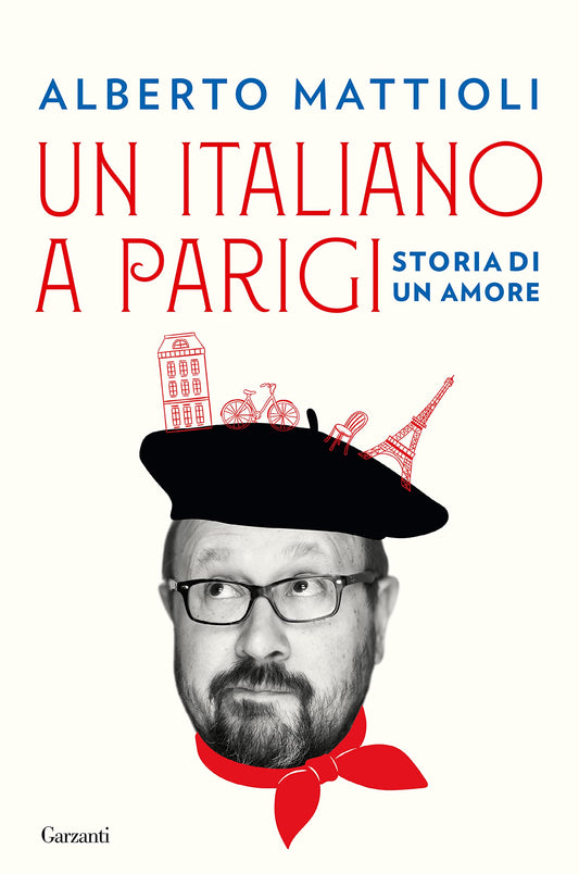 Libro - Un italiano a Parigi Storia di un amore - Mattioli, Alberto