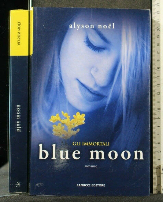 Libro - Blue moon. Gli immortali - Noël, Alyson
