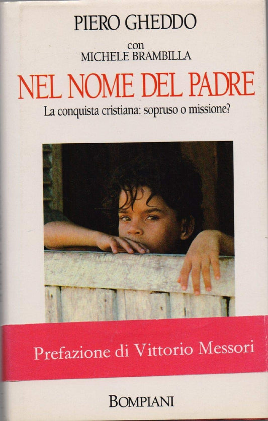 Libro - Nel nome del Padre La conquista cristiana: s - Gheddo, Piero