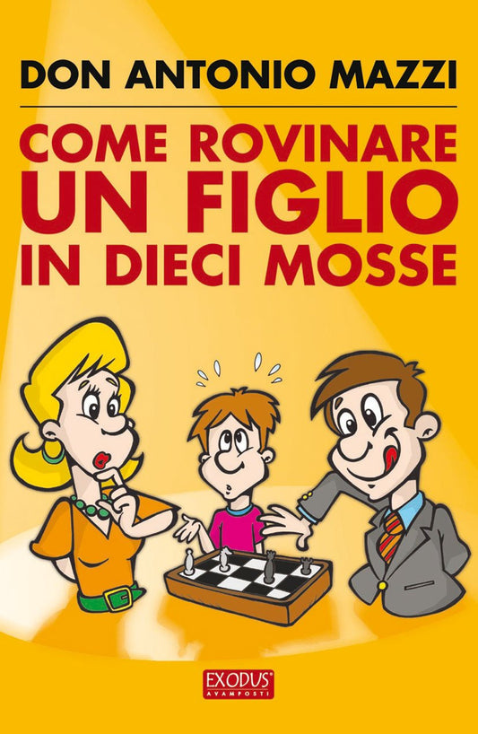 Libro - Come rovinare un figlio in dieci mosse - Mazzi, Antonio