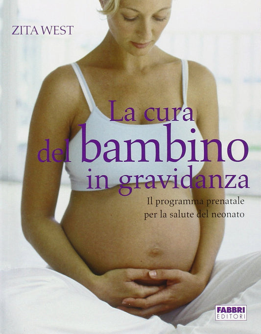 Libro - La cura del bambino in gravidanza - West, Zita