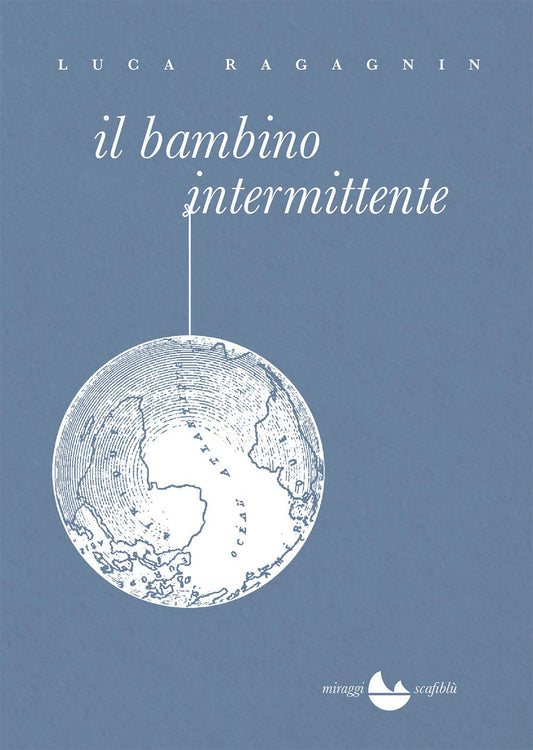 Libro - Il bambino intermittente - Ragagnin, Luca